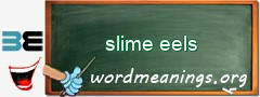 WordMeaning blackboard for slime eels